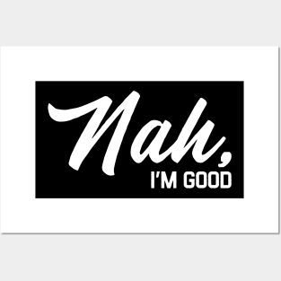 Nah Im Good Posters and Art